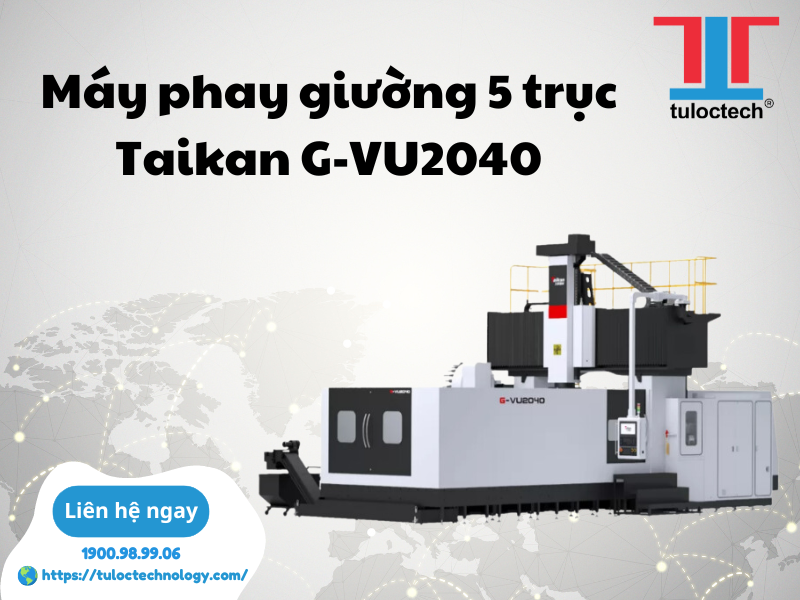 Máy phay giường G-VU2040 giải pháp gia công phức tạp.