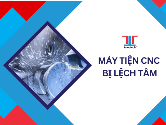 Máy tiện CNC bị lệch tâm