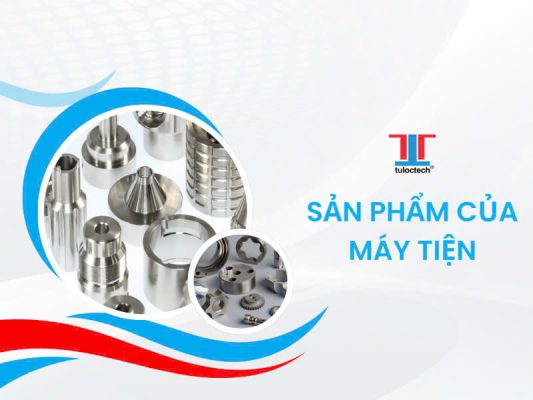 sản phẩm của máy tiện
